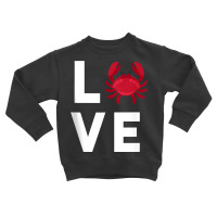 I Love Crabs Cute Crab Lover Crustacean Seafood Crab Tank Top Toddler Sweatshirt | Artistshot