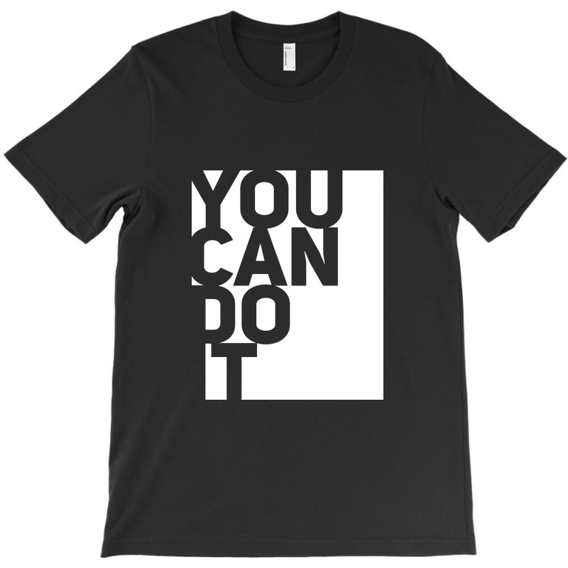 You Can Do It T-shirt | Artistshot