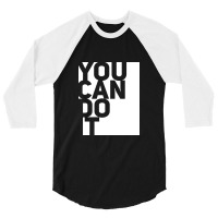 You Can Do It 3/4 Sleeve Shirt | Artistshot