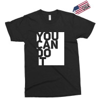 You Can Do It Exclusive T-shirt | Artistshot