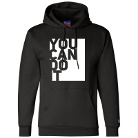 You Can Do It Champion Hoodie | Artistshot
