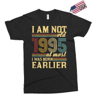 I Am Not Old I Was Born 1995 Exclusive T-shirt | Artistshot