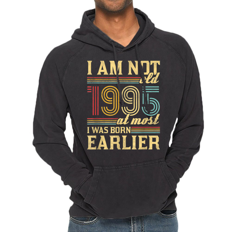 I Am Not Old I Was Born 1995 Vintage Hoodie | Artistshot