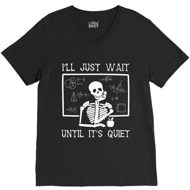 Funny Halloween I'll Just Wait Until It's Quiet Teacher Long Sleeve V-Neck Tee by SamdraFitzgerald | Artistshot