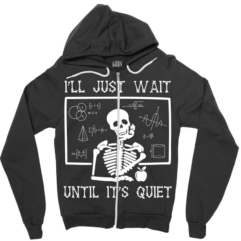 Funny Halloween I'll Just Wait Until It's Quiet Teacher Long Sleeve Zipper Hoodie by SamdraFitzgerald | Artistshot