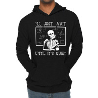 Funny Halloween I'll Just Wait Until It's Quiet Teacher Long Sleeve Lightweight Hoodie | Artistshot