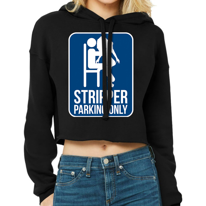 Funny Dirty Adult Humor Stripper Parking Strip Club Cropped Hoodie by CUSER3772 | Artistshot