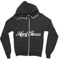 Hard Times Zipper Hoodie | Artistshot