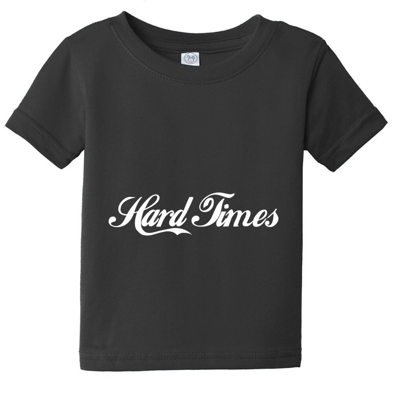 Hard Times Baby Tee by cm-arts | Artistshot