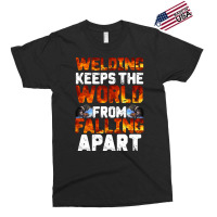 Welder Clothes T  Shirt Welding Keeps The World From Falling Apart T Exclusive T-shirt | Artistshot