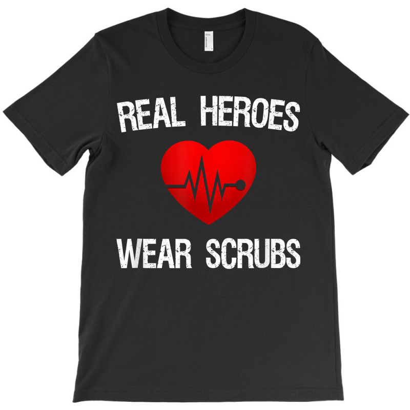 Real Heroes Wear Scrub, Nurse Appreciation, Thank You Gift T-shirt | Artistshot