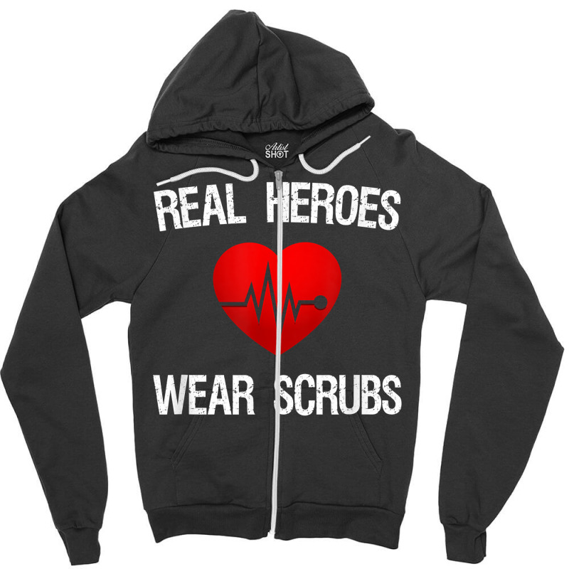 Real Heroes Wear Scrub, Nurse Appreciation, Thank You Gift Zipper Hoodie | Artistshot