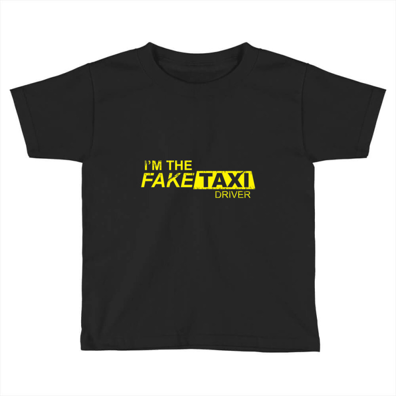 I'm The Fake Taxi Driver Toddler T-shirt by cm-arts | Artistshot