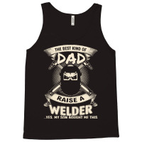 Welder Dad Fathers Day Proud Welder Dad T  Shirt The Best Kind Of Dad Tank Top | Artistshot