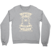 Welder Dad Fathers Day Proud Welder Dad T  Shirt The Best Kind Of Dad Crewneck Sweatshirt | Artistshot