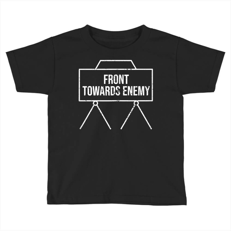 Front Toward Enemy Military Shirt Claymore Mine Military Men Tank Top Toddler T-shirt by cm-arts | Artistshot