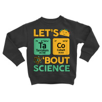 Womens Teacher Shirt Let's Taco Bout Science Cute Chemistry Physics Toddler Sweatshirt | Artistshot