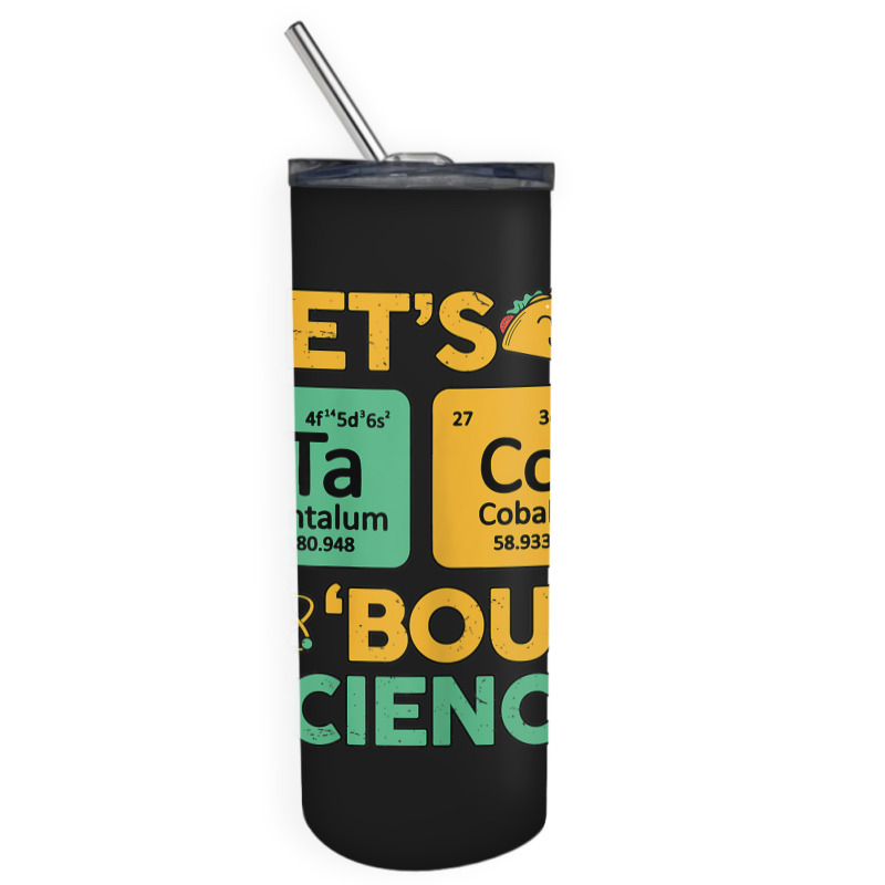 Womens Teacher Shirt Let's Taco Bout Science Cute Chemistry Physics Skinny Tumbler | Artistshot