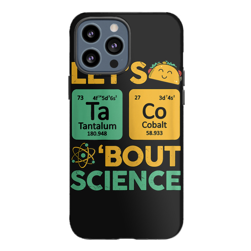 Womens Teacher Shirt Let's Taco Bout Science Cute Chemistry Physics Iphone 13 Pro Max Case | Artistshot