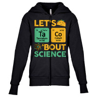 Womens Teacher Shirt Let's Taco Bout Science Cute Chemistry Physics Youth Zipper Hoodie | Artistshot