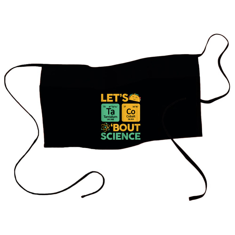 Womens Teacher Shirt Let's Taco Bout Science Cute Chemistry Physics Waist Apron | Artistshot