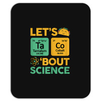 Womens Teacher Shirt Let's Taco Bout Science Cute Chemistry Physics Mousepad | Artistshot