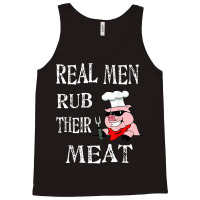 Real Men Rub Their Meat Smoke Bbq Grilling Tee Tank Top | Artistshot