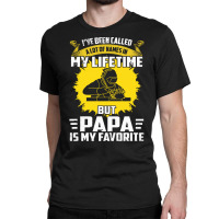 Welder Dad T  Shirt I've Been Called A Lot Of Names Is My Lifetime But Classic T-shirt | Artistshot