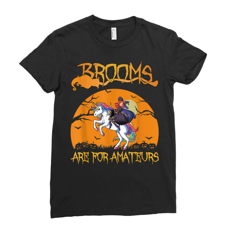 Brooms Are For Amateurs Halloween Witch Riding Unicorn Ladies Fitted T-Shirt by Deluxe | Artistshot