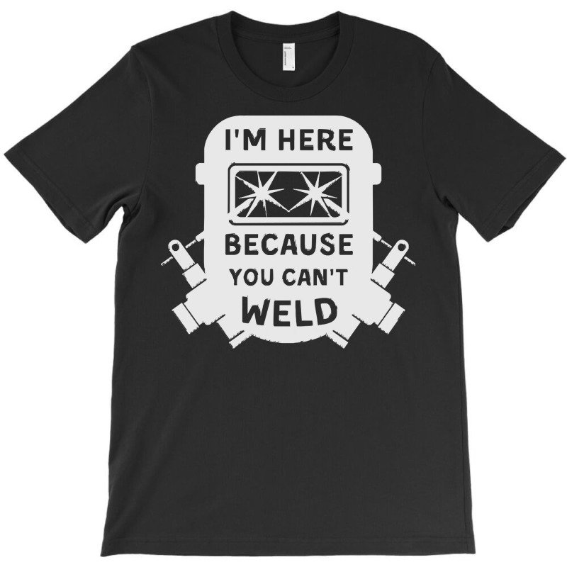 Welder Funny T  Shirt Welder, Welding, Weld T  Shirt T-shirt | Artistshot