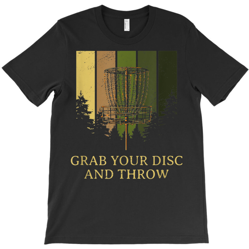 Grab Disc And Throw Disc Golf Outdoor Game Funny Golfer T-shirt | Artistshot