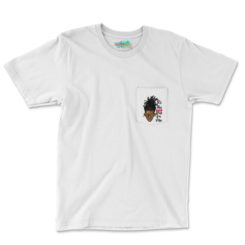 It's The Locs For Me Black Woman Pocket T-Shirt by HRA Design Shop | Artistshot