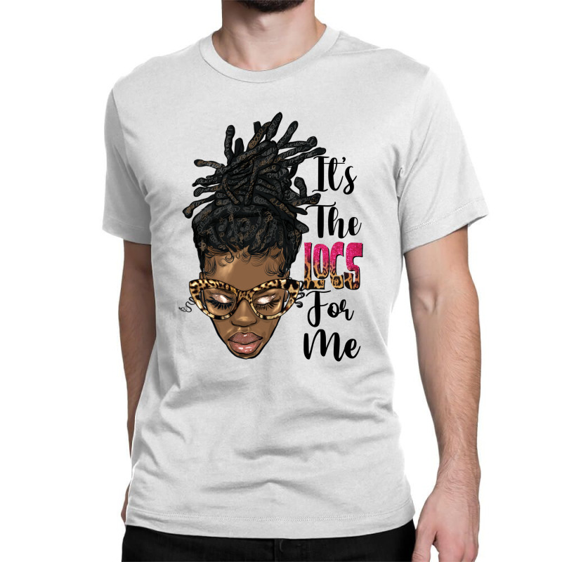 It's The Locs For Me Black Woman Classic T-shirt by HRA Design Shop | Artistshot