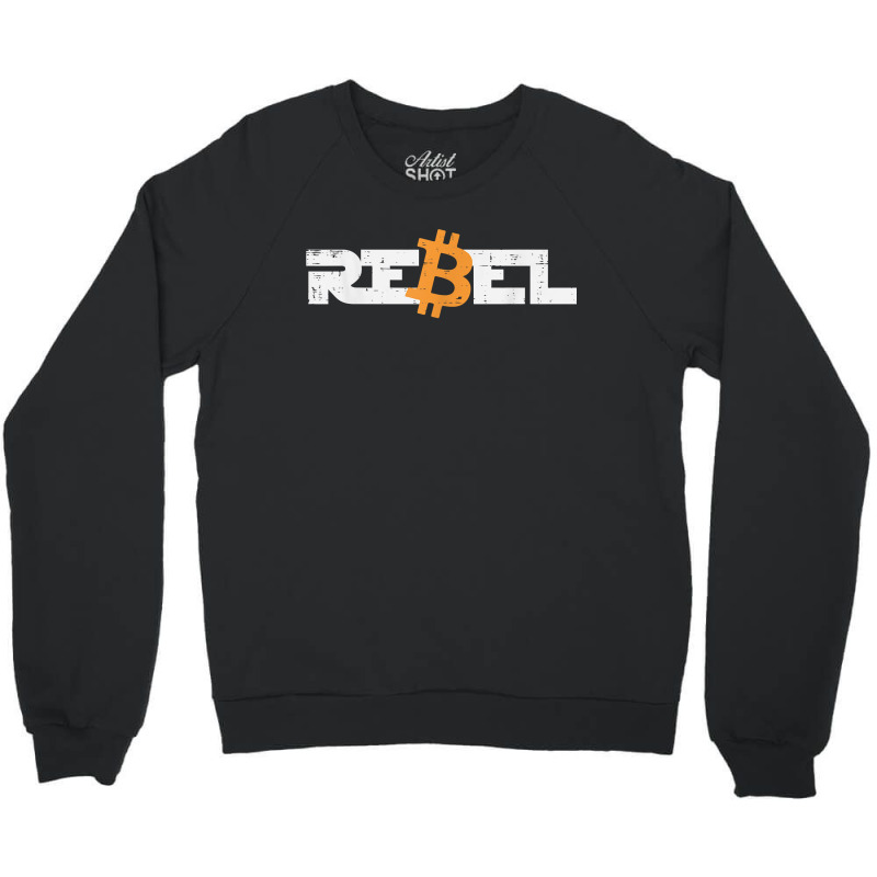 Rebel Bitcoin Crypto Cryptocurrency Trader Miner Men Women Crewneck Sweatshirt | Artistshot