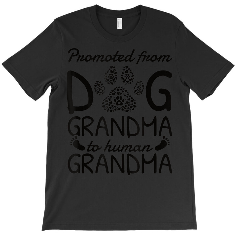 Baby Announcement Promoted From Dog Grandma To Human Grandma T-shirt | Artistshot