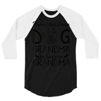 Baby Announcement Promoted From Dog Grandma To Human Grandma 3/4 Sleeve Shirt | Artistshot