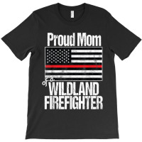 Red Line Flag - Proud Mom Of A Wildland Firefighter T-shirt | Artistshot