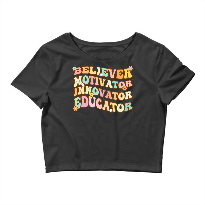 Believer Motivator Innovator Educator Retro Teacher Gifts Crop Top by cm-arts | Artistshot