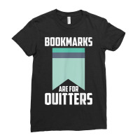 Librarians Bookworms Bookmarks Are For Quitters Avid Readers Ladies Fitted T-shirt | Artistshot