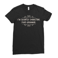 I'm Silently Correcting Your Grammar T Shirt Ladies Fitted T-shirt | Artistshot