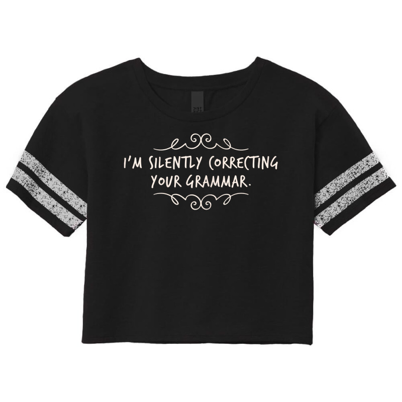 I'm Silently Correcting Your Grammar T Shirt Scorecard Crop Tee by tuftsmirussom | Artistshot