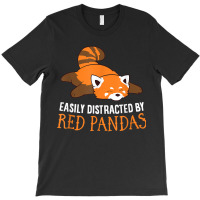 Red Panda Love Easily Distracted By Red Pandas T-shirt | Artistshot