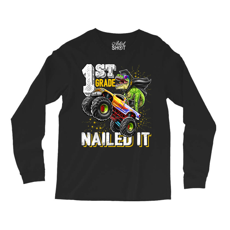 1st Grade Nailed It Dinosaur Monster Truck Graduation Cap Long Sleeve Shirts | Artistshot