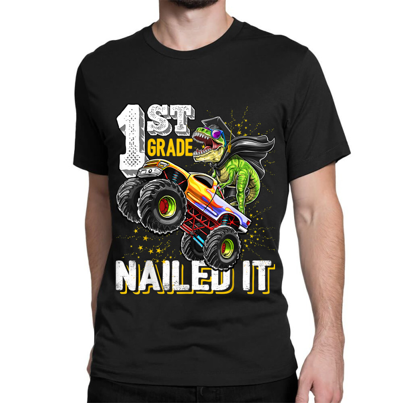 1st Grade Nailed It Dinosaur Monster Truck Graduation Cap Classic T-shirt | Artistshot