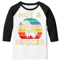 Not A Hugger   Skunk Lover Zookeeper Zoologist Mephitidae T Shirt Youth 3/4 Sleeve | Artistshot