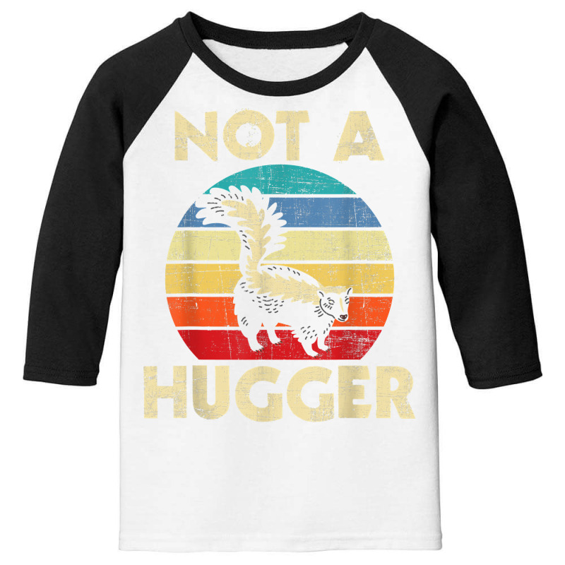 Not A Hugger   Skunk Lover Zookeeper Zoologist Mephitidae T Shirt Youth 3/4 Sleeve | Artistshot