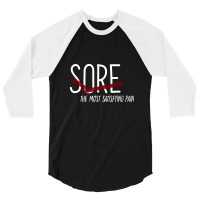 Sore. The Most Satisfying Pain 3/4 Sleeve Shirt | Artistshot