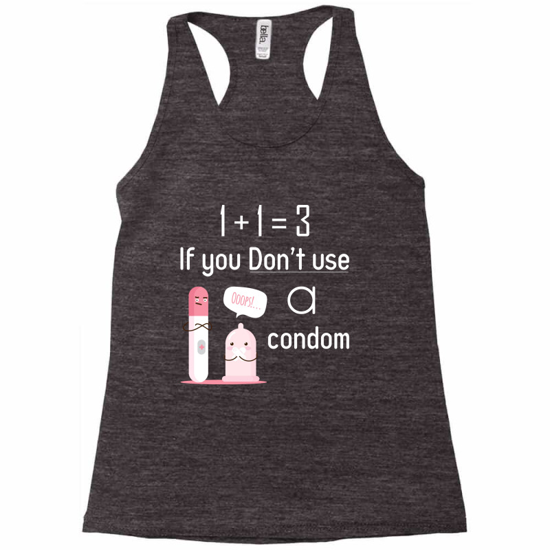 If You Don't Use A Condom Racerback Tank by Alawi Dalaali | Artistshot