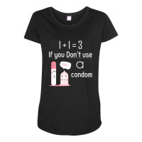 If You Don't Use A Condom Maternity Scoop Neck T-shirt | Artistshot