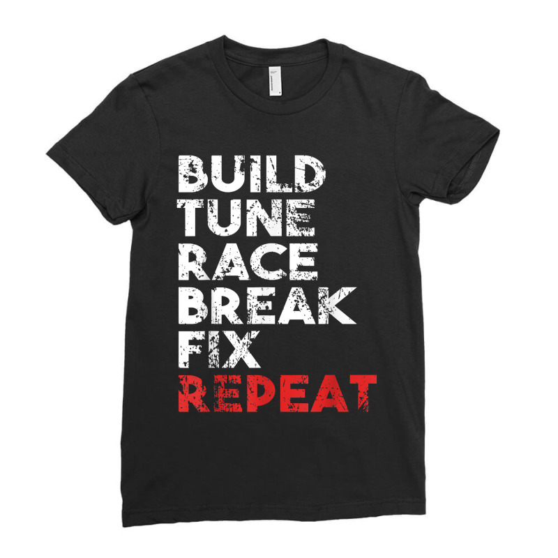 Build Tune Race Break Fix Repeat  Gift Men Car Ladies Fitted T-Shirt by ArtistShaniya | Artistshot